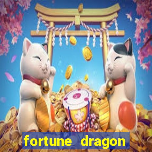 fortune dragon dinheiro infinito