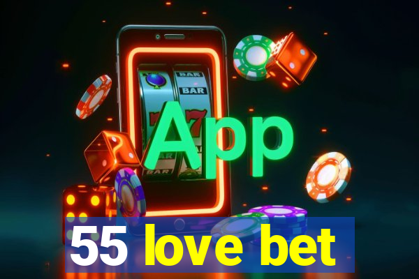 55 love bet