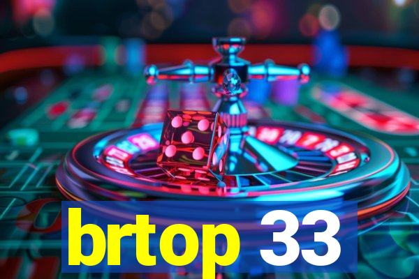 brtop 33