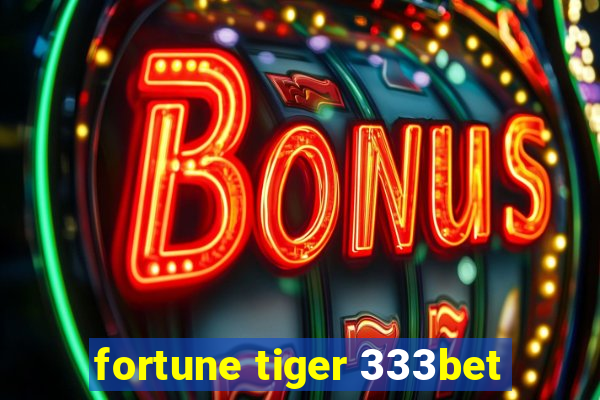 fortune tiger 333bet