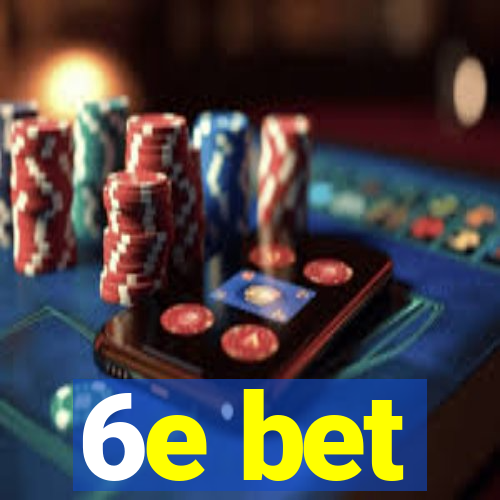 6e bet