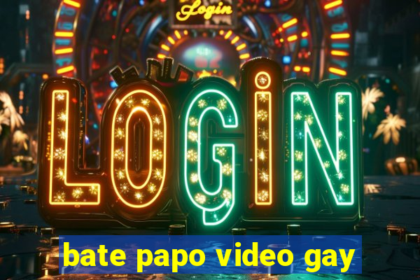 bate papo video gay