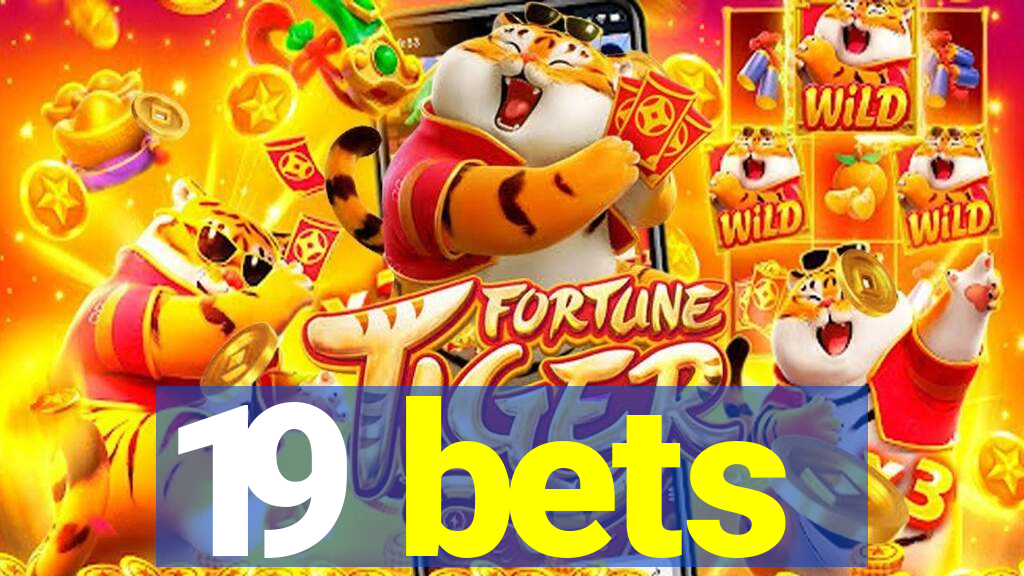 19 bets