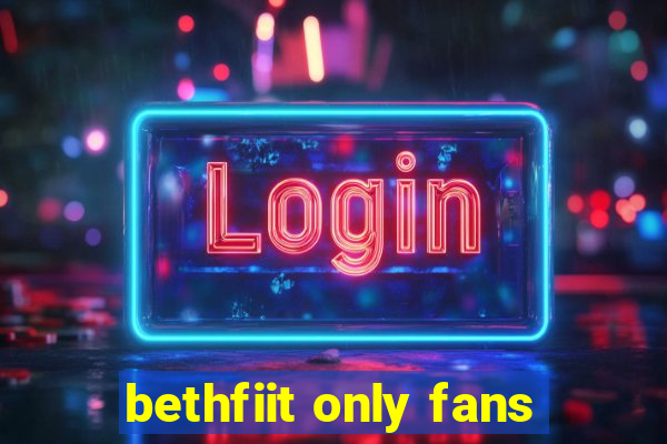 bethfiit only fans