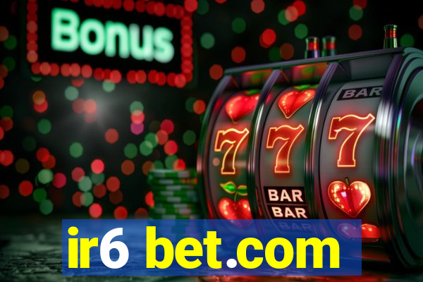 ir6 bet.com