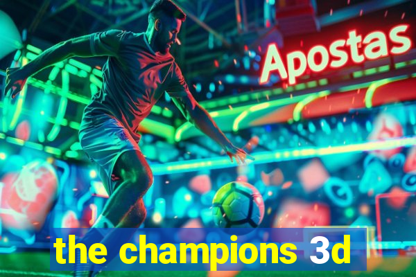 the champions 3d