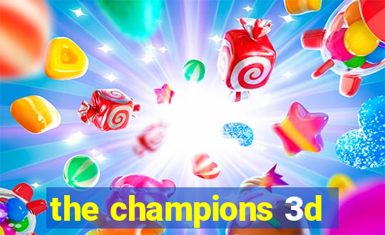 the champions 3d