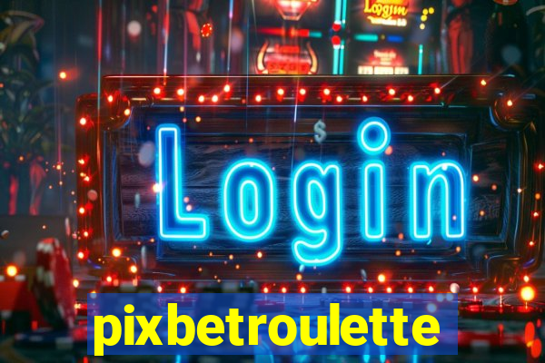 pixbetroulette