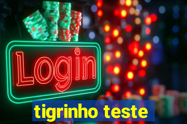 tigrinho teste