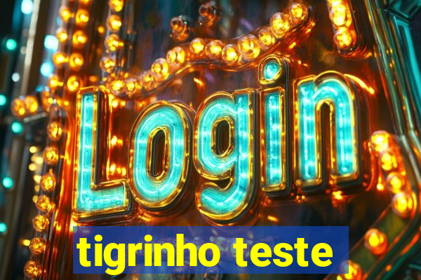 tigrinho teste