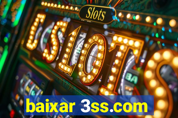 baixar 3ss.com