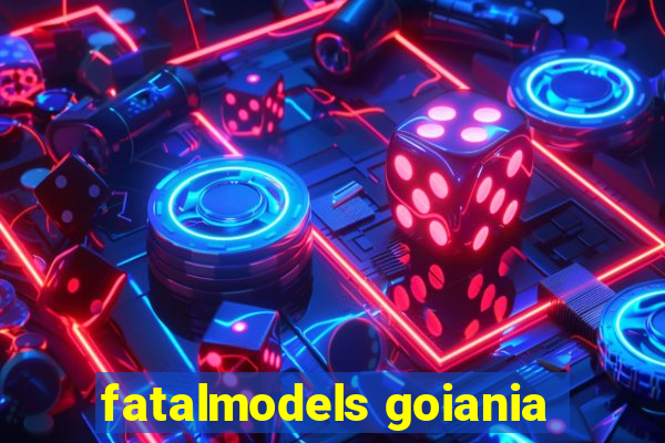 fatalmodels goiania