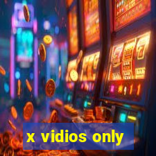 x vidios only