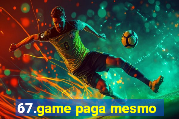 67.game paga mesmo