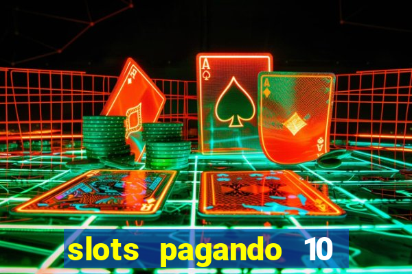 slots pagando 10 no cadastro