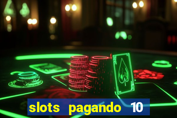 slots pagando 10 no cadastro