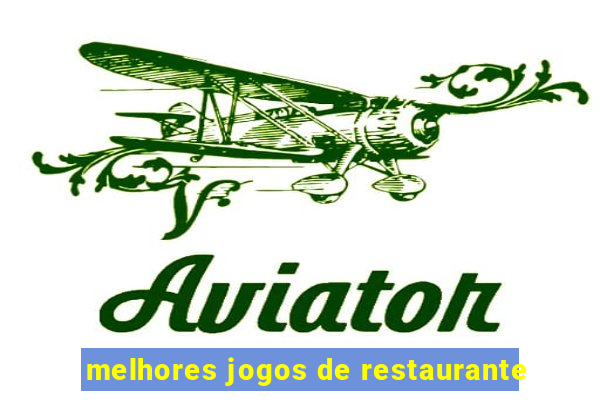 melhores jogos de restaurante