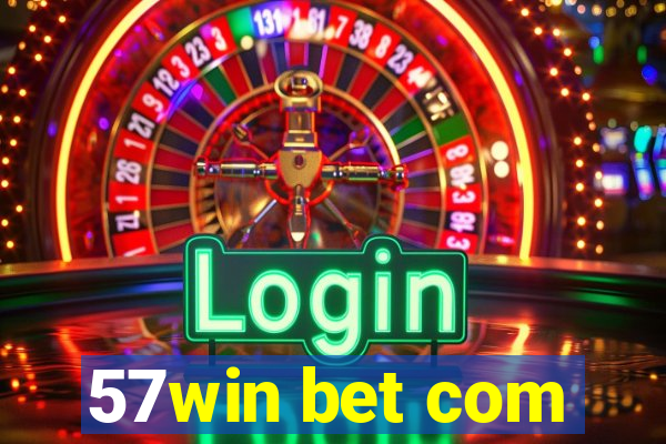 57win bet com