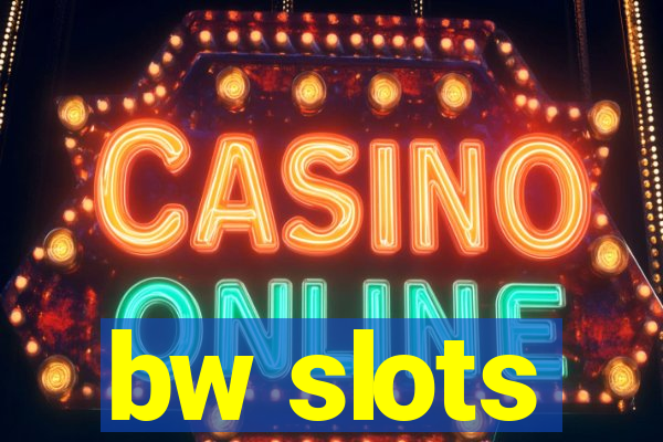 bw slots