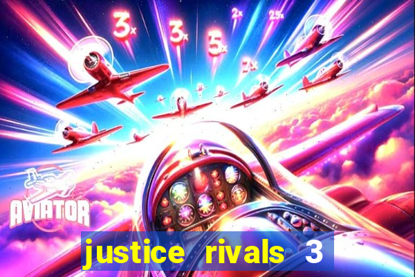 justice rivals 3 dinheiro infinito