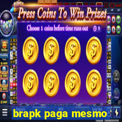 brapk paga mesmo