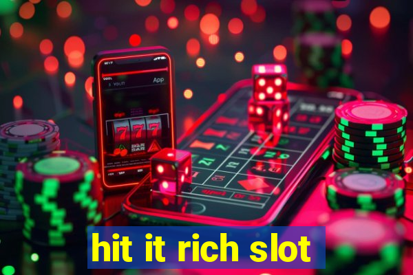 hit it rich slot