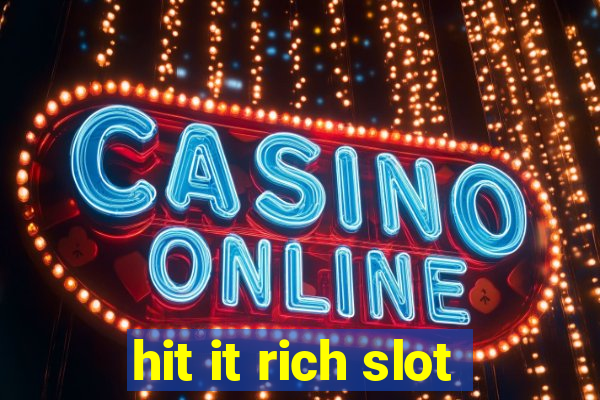 hit it rich slot