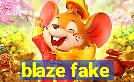 blaze fake