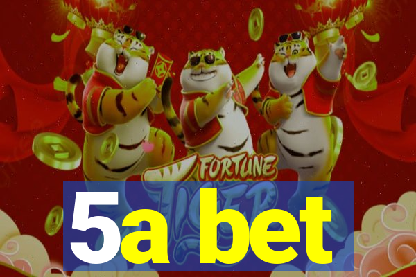 5a bet