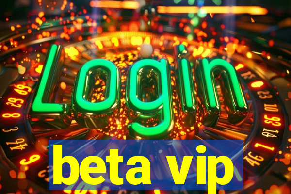 beta vip