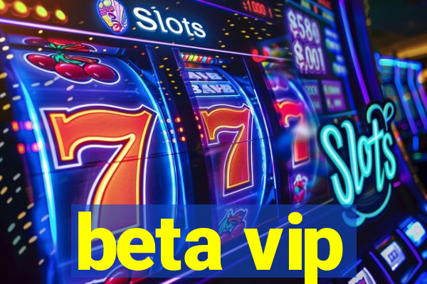 beta vip