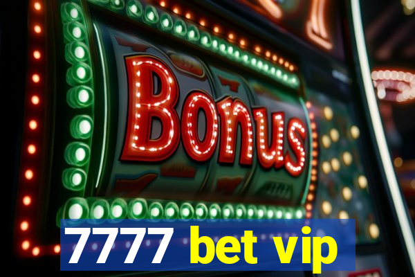 7777 bet vip