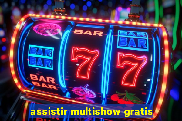 assistir multishow gratis