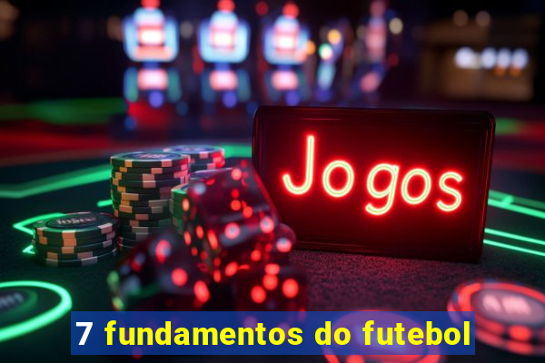 7 fundamentos do futebol