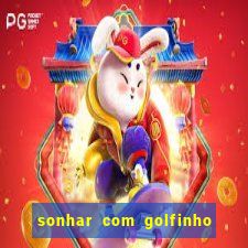 sonhar com golfinho jogo do bicho