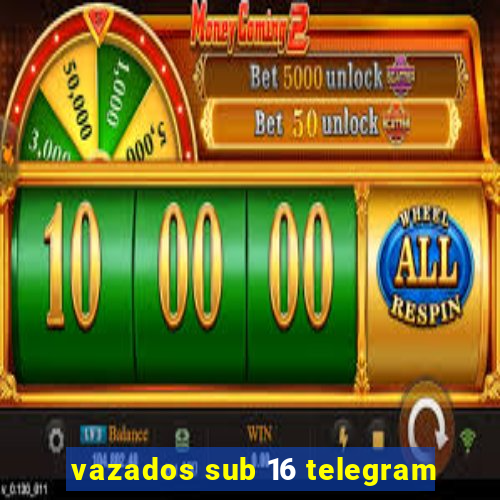 vazados sub 16 telegram