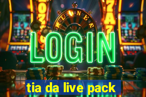 tia da live pack