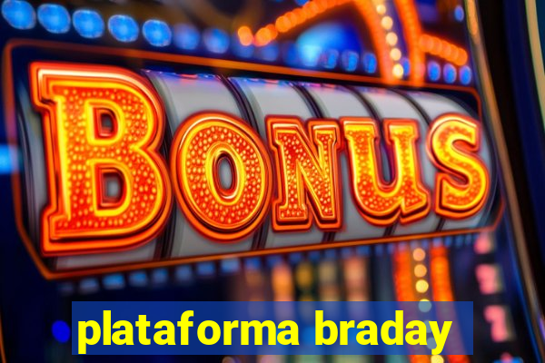 plataforma braday