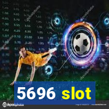 5696 slot