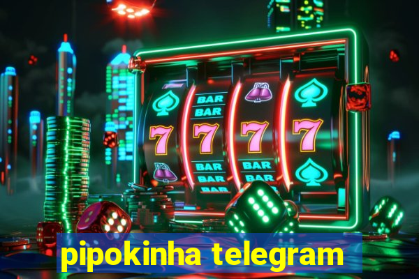 pipokinha telegram