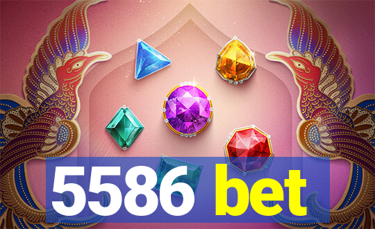 5586 bet