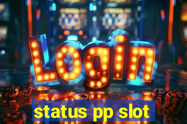 status pp slot