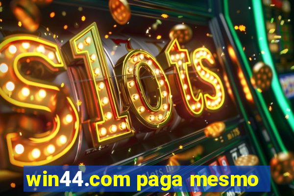 win44.com paga mesmo