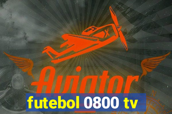 futebol 0800 tv