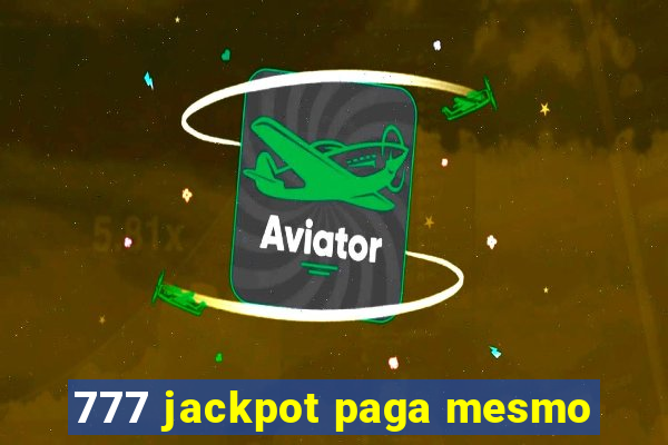 777 jackpot paga mesmo