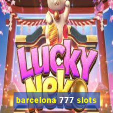 barcelona 777 slots