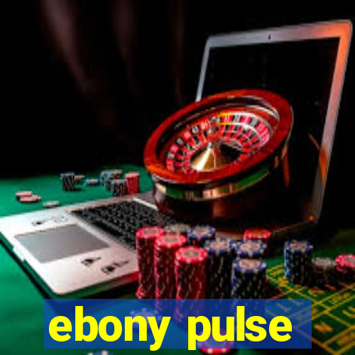 ebony pulse