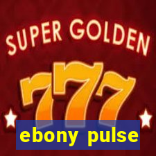 ebony pulse