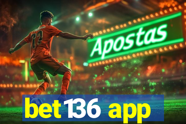 bet136 app