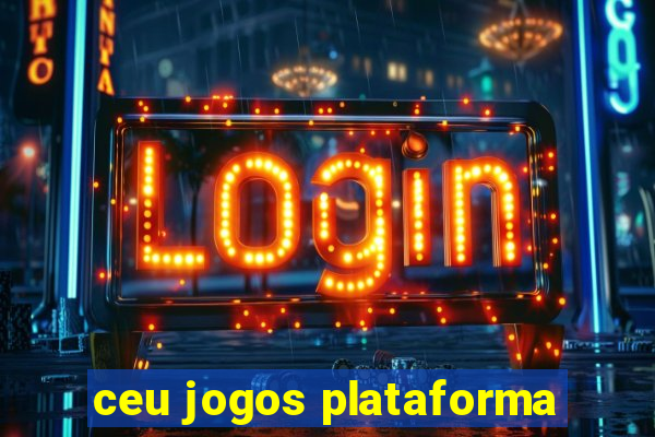 ceu jogos plataforma